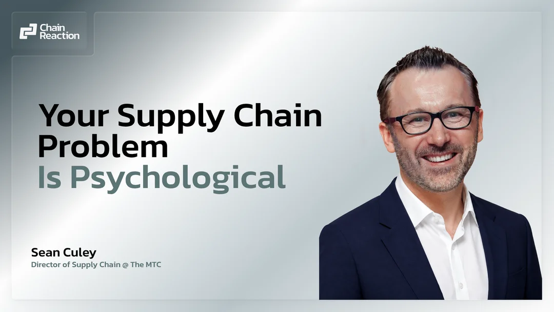 Chain Reaction ep 43: Sean Culey on why supply chains stay fragile